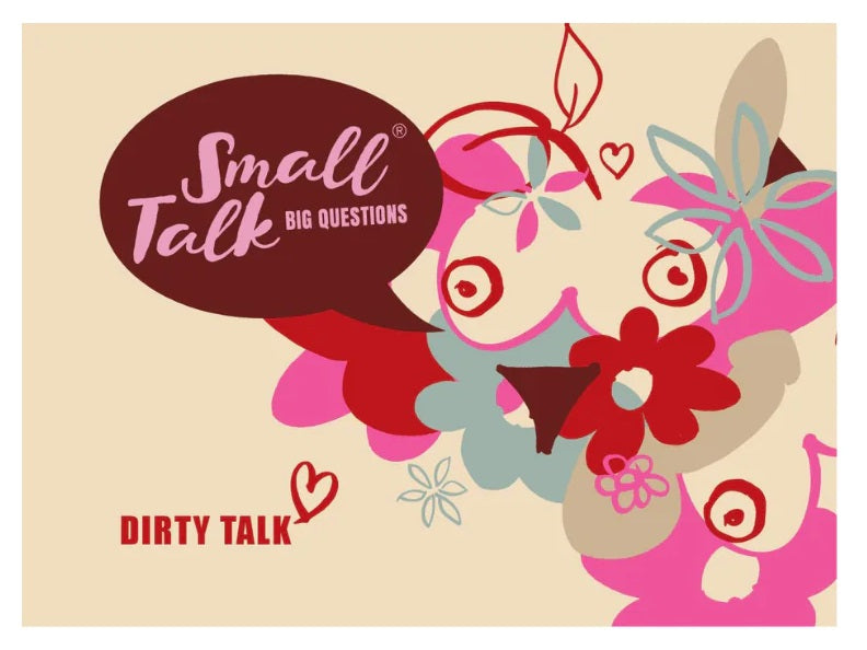 Small Talk - Big Questions, Dirty Talk